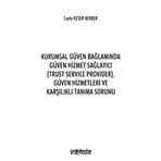 Kurumsal Güven Bağlamında Güven Hizmet Sağlayıcı (Trust Service Provider) Güven Hizmetleri ve Karşılıklı Tanıma Sorunu - On İki Levha Yayınları