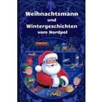 Kurze Wintergeschichten vom Weihnachtsmann: bunte Bilder/für Kinder, Jungen, Mädchen