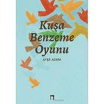 Kuşa Benzeme Oyunu - Ayşe Adem