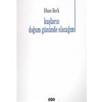 KUŞLARIN DOĞUM GÜNÜNDE OLACAĞIM - İLHAN BERK