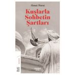 Kuşlarla Sohbetin Şartları - Ahmet Murat