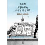 Küsurat Ben Orada Değildim Üstelik Siz de Yoktunuz