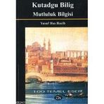 Kutadgu Bilig - Mutluluk Bilgisi - Yusuf Has Hacib