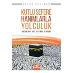 Kutlu Sefere Hanımlarla Yolculuk - Selva Özelbaş