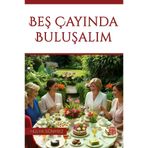Kutlu Yayınevi 978-625-6229-00-6 Beş Çayında Buluşalım - Hülya Sönmez