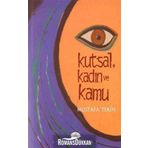KUTSAL, KADIN VE KAMU TÜRKİYE´DE AYDIN KADINLARA GÖRE DIN VE KADIN - MUSTAFA TEKIN