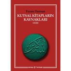 KUTSAL KİTAPLARIN KAYNAKLARI I - II - III - TURAN DURSUN