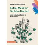 Kutsal Mekanın Yeniden Üretimi- Ahmet Kerim