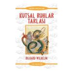 Kutsal Ruhlar Tarlası - Çin Masalları - Richard Wilhelm