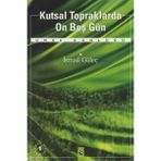 KUTSAL TOPRAKLARDA ON BEŞ GÜN - İSMAİL GÜLEÇ