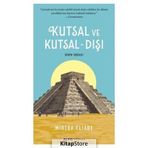 Kutsal ve Kutsal-Dışı - Mircea Eliade