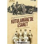 Kutulamare’de Esaret Esir Bir İngiliz Generalin Kaleminden - Charles V. F. Townshend