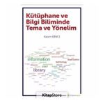 Kütüphane ve Bilgi Biliminde Tema ve Yönelim - Kasım Binici