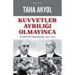 Kuvvetler Ayrılığı Olmayınca Otoriter Demokrasi: 1946-1960 - Taha Akyol