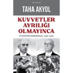 Kuvvetler Ayrılığı Olmayınca - Taha Akyol