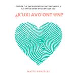 K'uxi a vo'oton?: Donde tus pensamientos toman forma y tus emociones encuentran voz.