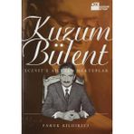 Kuzum Bülent: Ecevit'e Aileden Mektuplar - Faruk Bildirici