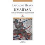 KVAIDAN TUHAF ŞEYLERE DAIR ÖYKÜLER - LAFCADIO HEARN