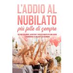 L' ADDIO AL NUBILATO più folle di sempre: 30 SFIDE ESILARANTI, AVVENTURE E GIOCHI DI GRUPPO PER UNA SERATA STRAORDINARIA ED UNA NOTTE DA RICORDARE