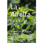La Alfalfa: Su cultivo y su aplicación en la Industria