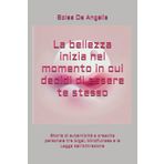La bellezza inizia nel momento in cui decidi di essere te stesso: Storie di autenticità e crescita personale tra Ikigai, Mindfulness e la Legge dell’Attrazione