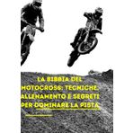 La Bibbia del Motocross: Tecniche, Allenamento e Segreti per Dominare la Pista