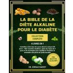 LA BIBLE DE LA DIÈTE ALKALINE POUR LE DIABÈTE COLLECTION COMPLÈTE 4 LIVRES EN 1: Contrôlez votre taux de sucre dans le sang en 30 jours : 150+ ... équilibrer l'insuline et atteindre une perte