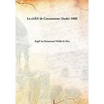 La cité de Carcassonne (Aude) 1888 [Hardcover] [Hardcover] EugÃƒ¨ne-Emmanuel Viollet-le-Duc