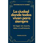 LA CIUDAD DONDE TODOS VIVEN PARA SIEMPRE: Un lugar sin muerte, dolor ni sufrimiento