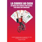 LA COURSE AU CASH: OPTIMISEZ VOS COURSES POUR GAGNER PLUS GRACE AUX LIVRAISONS