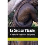La Croix sur l'Epaule: L'Histoire de Simon de Cyrène