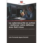 La cybersécurité en action: renforcer votre défense avec Kali Linux