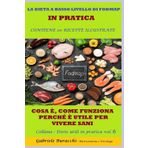 LA DIETA A BASSO LIVELLO DI FODMAP IN PRATICA COSA È, COME FUNZIONA, PERCHÉ È UTILE PER VIVERE SANI CONTIENE 20 RICETTE ILLUSTRATE Collana ... 5 zone blu,per la menopaus, Band 6)