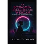 La Economía del Modelaje Webcam — Sexo, Cámaras, Dinero y Consecuencias