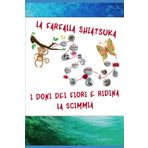 La farfalla Shiatsuka: I doni dei fiori e Ridina la scimmia (EducaShiatsu racchiude una serie di libri per bambini tra i quali: il piccolo grande Qi; Il turbo Qi e i Makko-ho';)