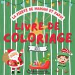 La fierté de Maman et Papa! Livre de Coloriage: Noël à colorier pour les enfants à partir de 2 ans | Christmas | Xmas | Avent | Père Noël | Réveillon