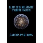 La Fin de la Relativité d'Albert Einstein: La Matière Électronique Initiale de l'Univers n'Est Pas Imaginaire