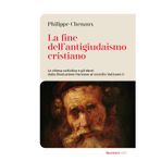 La fine dell'antigiudaismo cristiano. La chiesa cattolica e gli ebrei dalla Rivoluzione francese al concilio Vaticano II (Le bussole)