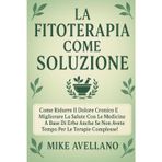La Fitoterapia Come Soluzione: Come ridurre il dolore cronico e migliorare la salute con le medicine a base di erbe anche se non avete tempo per le terapie complesse!: 5