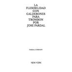 LA FLEXIBILIDAD CON CALDERONES PARA TROMBON POR JOSE PARDAL: NEW YORK