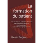 La formation du patient - Edition en Format de Poche: Qu'est-ce qu'un patient en thérapie doit connaitre de la théorie psychanalytique? Sigmund Freud - Jacques Lacan