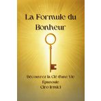 La Formule du Bonheur : Découvrez la Clé d’une Vie Épanouie