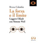 La forza e il limite. Leggere l'«Iliade» con Simone Weil (La piccola)