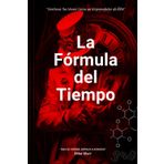 La Fórmula del Tiempo: Gestiona Tus Horas Como un Emprendedor de Élite.: Estrategias comprobadas para aprovechar cada minuto y escalar tu negocio.