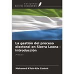 La gestión del proceso electoral en Sierra Leona - Introducción: 2ª edición