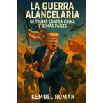 La Guerra Alancelaria de Trump contra China y demás países