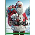 La historia de Papá Noel desde Myra hasta el Polo Norte: Historia de un obispo turco que se convirtió en el símbolo de la Navidad