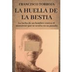 La huella de la bestia: La lucha de un hombre contra el monstruo que se oculta en su pasado