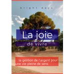 La joie de vivre : la gestion de l’argent pour une vie pleine de sens