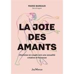 La joie des amants: Cheminez en couple vers une sexualité créative et heureuse